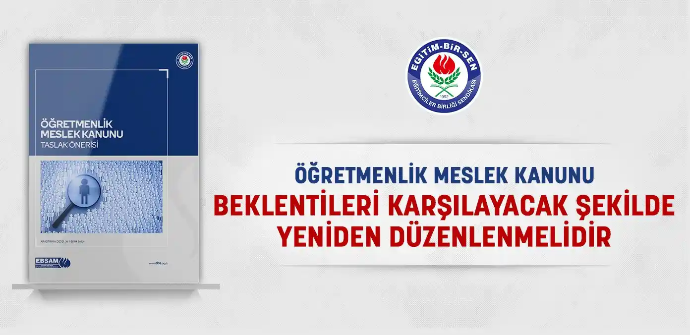 Eğitim-Bir-Sen: "Öğretmenlik Meslek Kanunu beklentileri karşılayacak şekilde yeniden düzenlenmelidir"